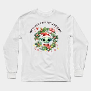 Have yourself a weird little christmas Long Sleeve T-Shirt